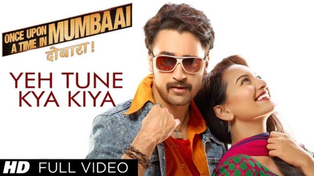 Ye_Tune_Kya_Kiya_Song_Once_Upon_A_Time_In_Mumbaai_Dobara_Pritam_Akshay_Kumar_Sonakshi_Sinha_