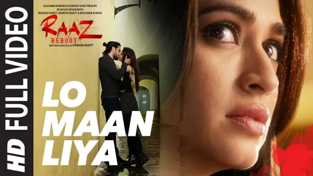 LO MAAN LIYA Full Video Song   Raaz Reboot   Arijit Singh Emraan Hashmi,Kriti Kharbanda,Gaurav Arora