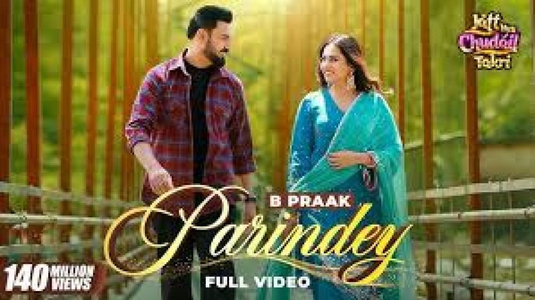 Parindey - B Praak | Gippy Grewal, Sargun Mehta & Roopi Gill | Avvy Sra | Latest Punjabi Songs 2